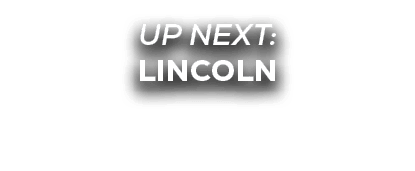 UP NEXT: lincoln