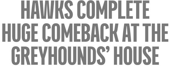 hawks Complete Huge Comeback at the Greyhounds’ House