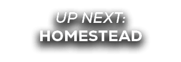 UP NEXT: homestead