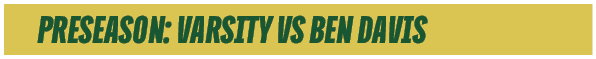 PRESEASON: VARSITY VS BEN DAVI