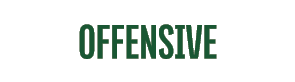 OFFENSIVE 