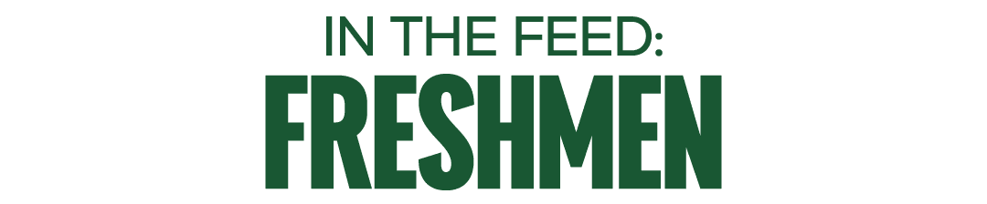IN THE FEED: FRESHMEN