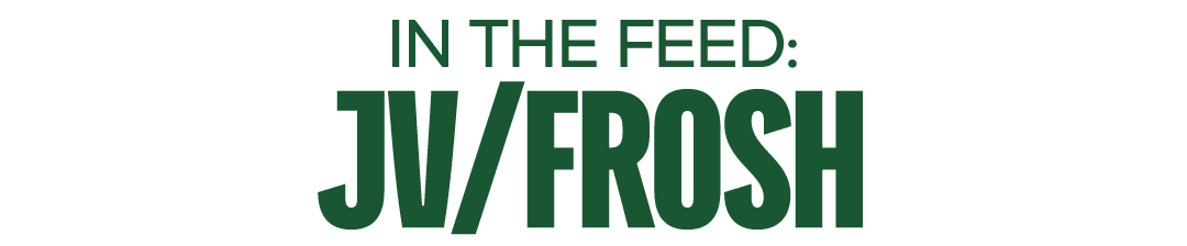 IN THE FEED: JV/FROSH