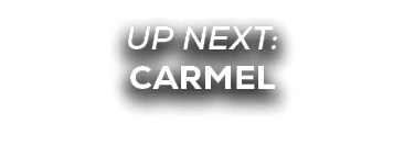 UP NEXT: carmel
