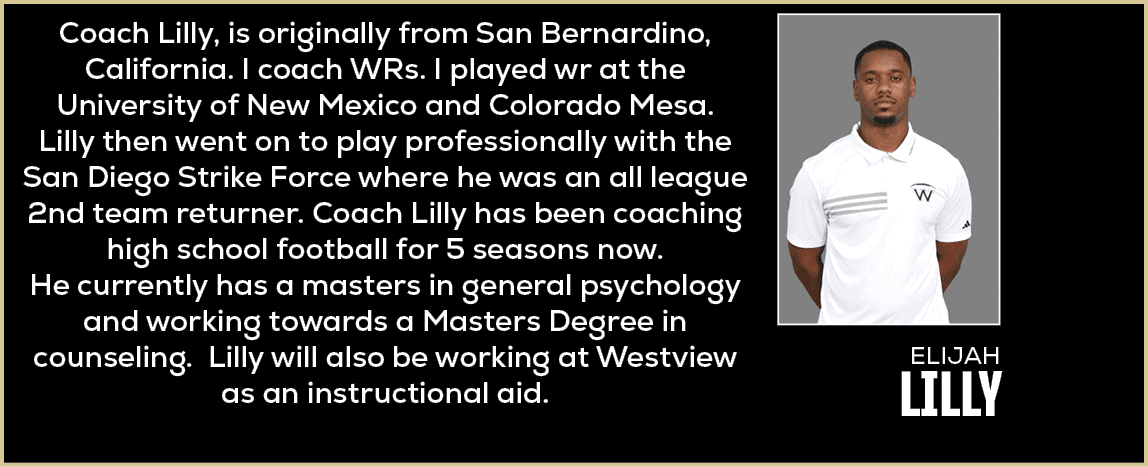 Coach Lilly, is originally from San Bernardino, California. I coach WRs. I played wr at the University of New Mexico ...