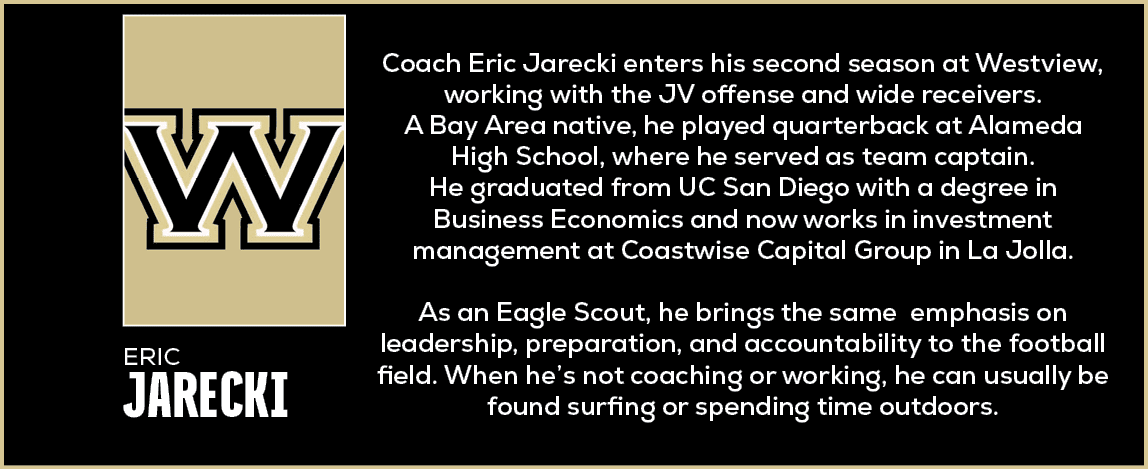  Coach Eric Jarecki enters his second season at Westview, working with the JV offense and wide receivers. A Bay Area ...