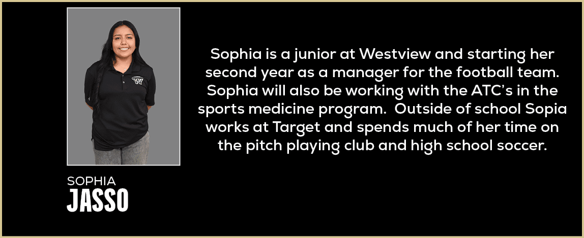  Sophia is a junior at Westview and starting her second year as a manager for the football team. Sophia will also be ...
