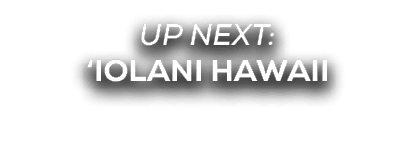 UP NEXT: ‘iolani HAWAII 