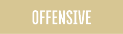OFFENSIVE 