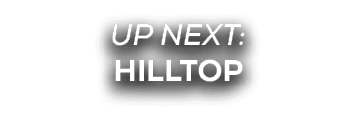 UP NEXT: hilltop