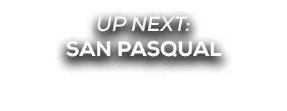 UP NEXT: san pasqual