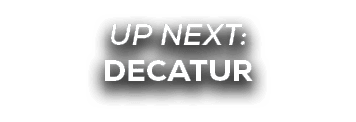 UP NEXT: decatur