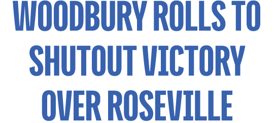 Woodbury Rolls to Shutout Victory Over Roseville
