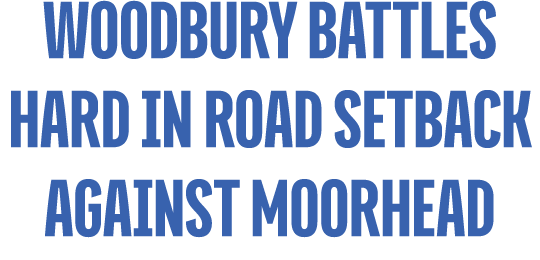 Woodbury Battles Hard in Road Setback Against Moorhead