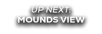 UP NEXT: MOUNDS VIEW