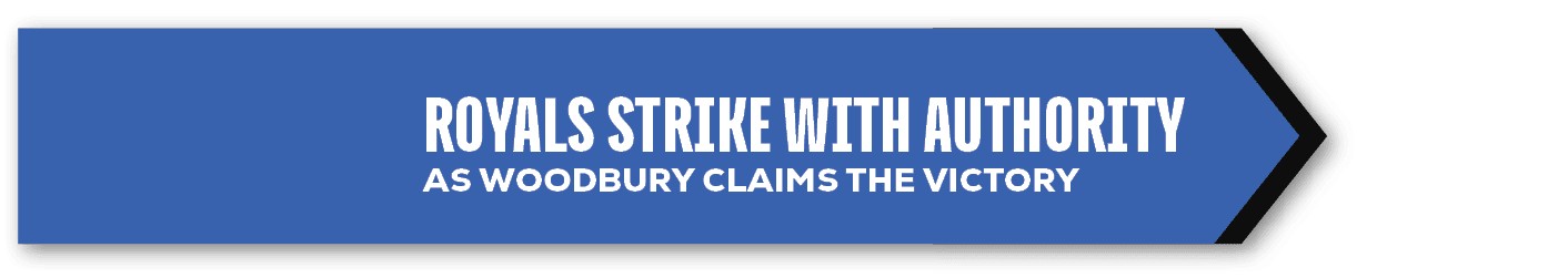 Royals Strike with Authority as Woodbury Claims the Victory