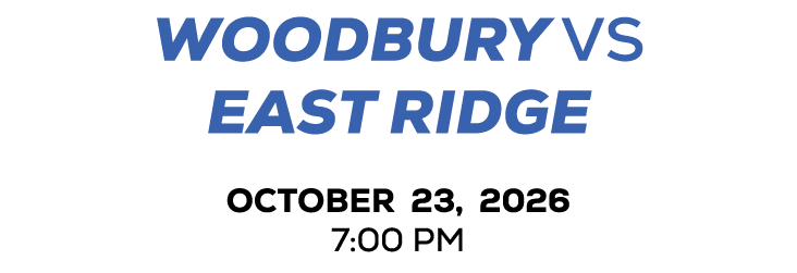 WOODBURY vs EAST RIDGE OCTOBER 23, 2026 7:00 PM