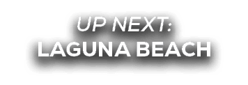 UP NEXT: laguna beach