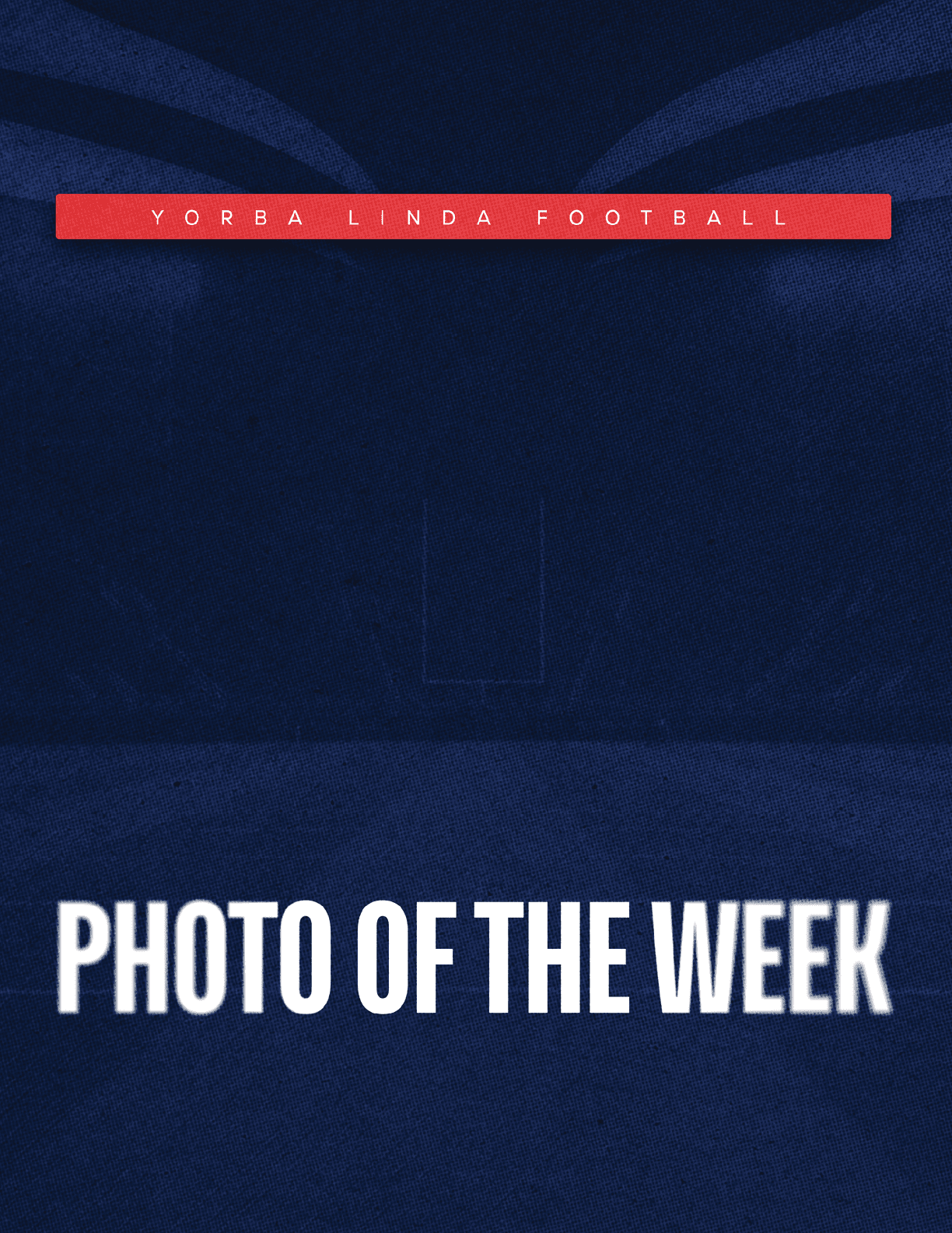 A dark blue background with a red banner at the top reading Yorba Linda Football and bold white text in the center stating Photo of the Week. Description generated by AI