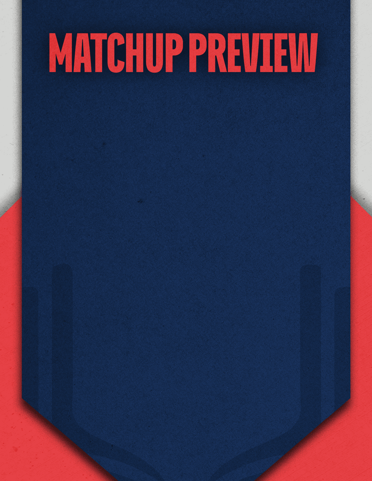 A dark blue banner with red text at the top reading “MATCHUP PREVIEW" against a background with red and gray geometric shapes. Description generated by AI