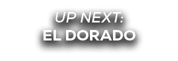UP NEXT: el dorado