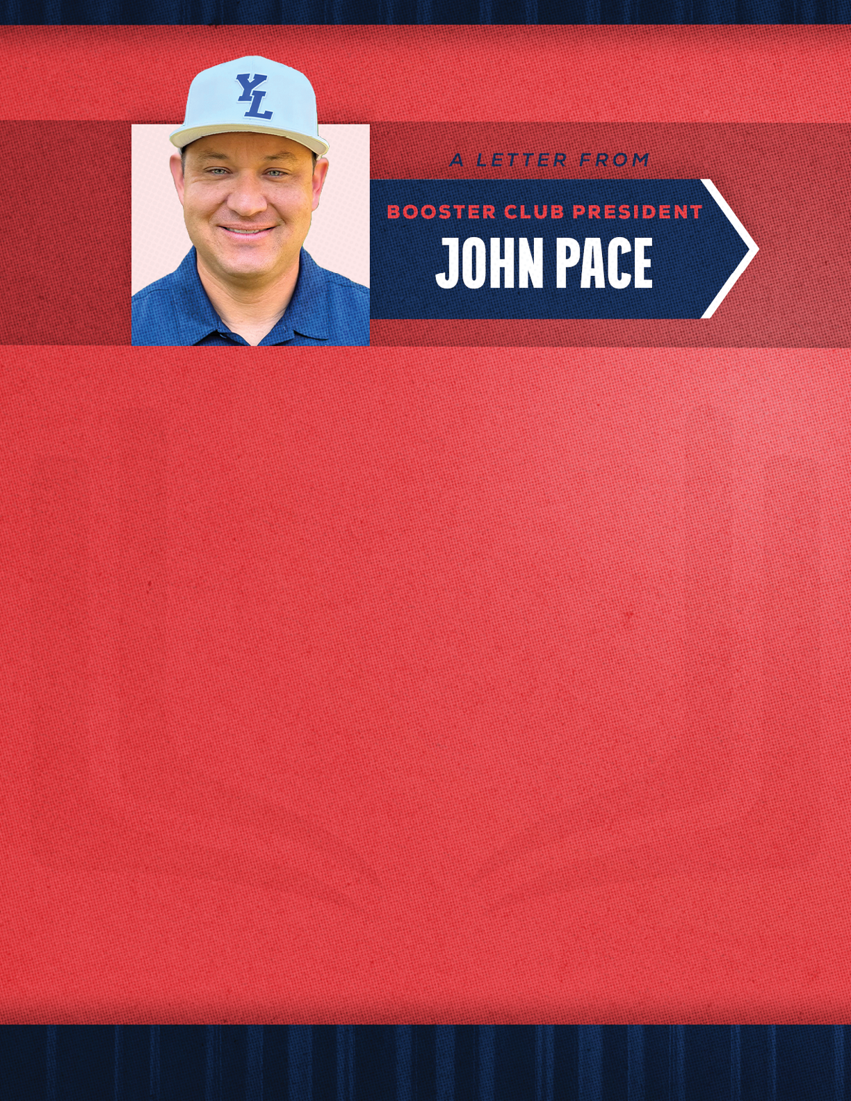 A person wearing a light blue baseball cap and a blue collared shirt is smiling next to a red and navy graphic that reads a letter from booster club president John Pace. Description generated by AI