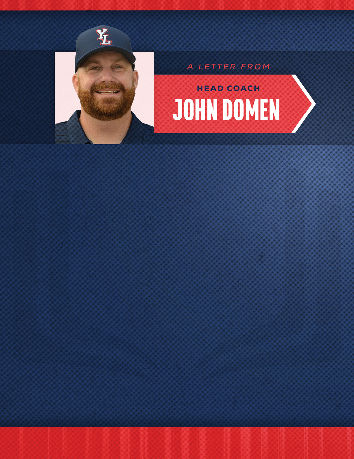 A person wearing a baseball cap and shirt is smiling next to a red arrow-shaped graphic with the text “A letter from Head Coach John Domen" on a dark blue textured background. Description generated by AI