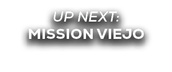 UP NEXT: mission viejo