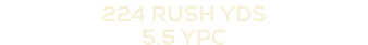 224 rush yds 5.5 ypc