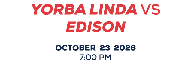 yorba linda vs edison october 23 2026 7:00 PM