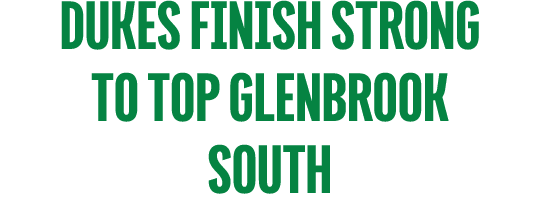 DUKES FINISH STRONG TO TOP GLENBROOK SOUTH