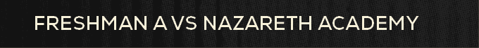freshman a vs NAZARETH ACADEM