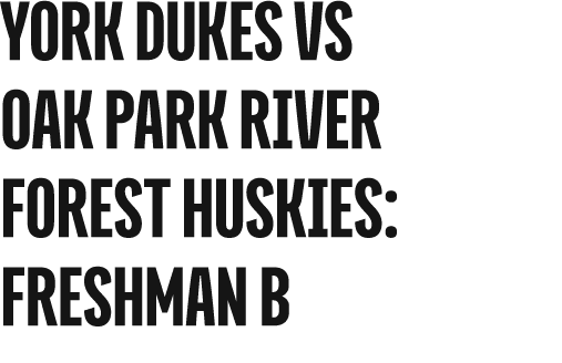 york dukes vs oak park river forest huskies: freshman b