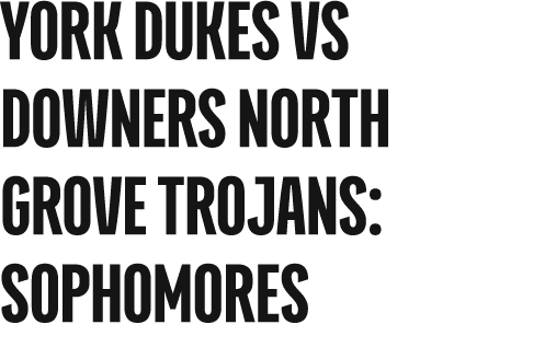 york dukes vs DOWNERS NORTH GROVE TROJANS: sophomores