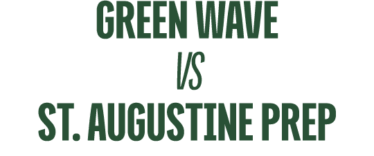 Green Wave vs ST. AUGUSTINE PREP