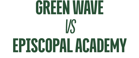 Green Wave vs EPISCOPAL ACADEMY