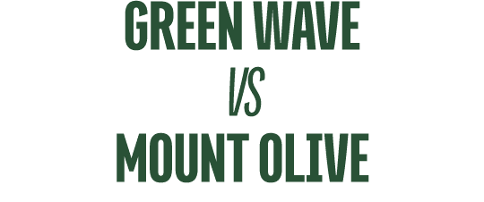 Green Wave vs MOUNT OLIVE