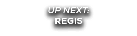 UP NEXT: REGIS