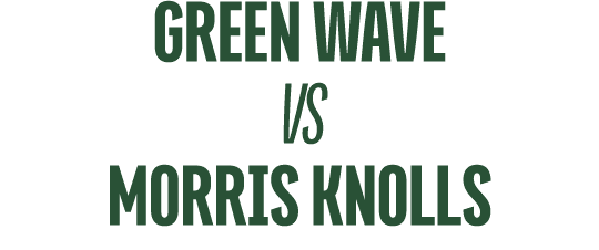 Green Wave vs MORRIS KNOLLS