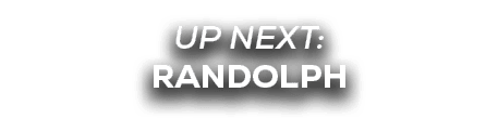 UP NEXT: RANDOLPH