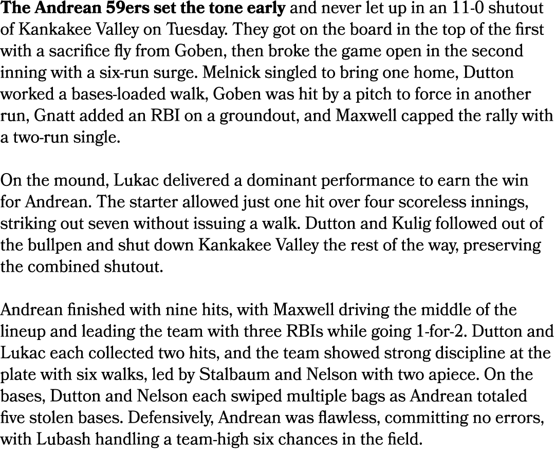 The Andrean 59ers set the tone early and never let up in an 11 0 shutout of Kankakee Valley on Tuesday. They got on t...