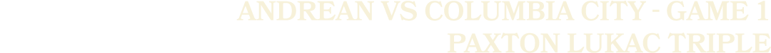 andrean vs columbia city game 1 paxton lukac triple