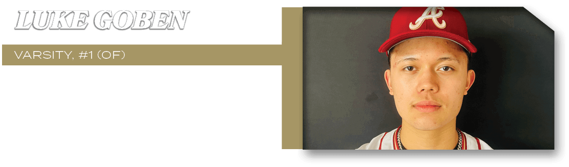 varsity, #1 (OF),runs: 2 rbi’s: 3 2B: 1,luke gobe