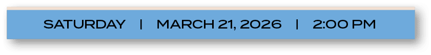 SATURDAY | MARCH 21, 2026 | 2:00 P
