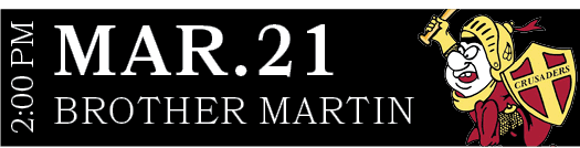 BROTHER MARTIN,MAR.21,2:00 P