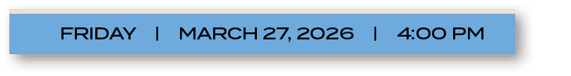 FRIDAY | MARCH 27, 2026 | 4:00 P