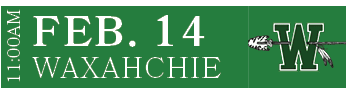 WAXAHCHIE,FEB. 14,11:00A
