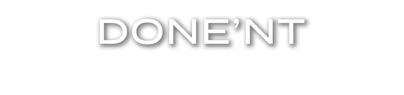 DONE’NT