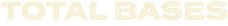 TOTAL BASES