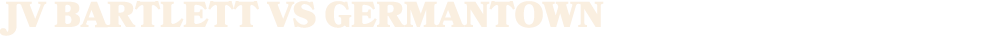 JV BARTLETT vs GERMANTOWN